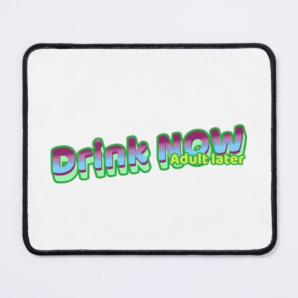 Item preview, Drink Now -  Adult later  designed and sold by CreationsbYKz.