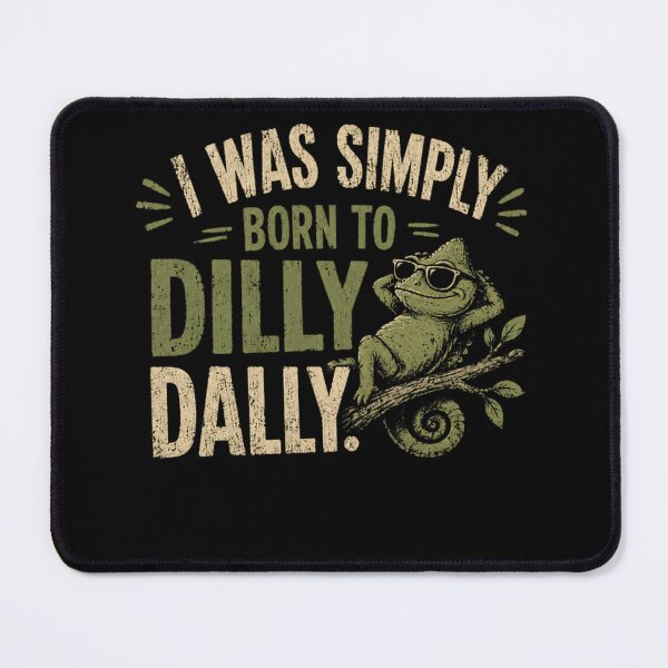 Item preview, I Was Simply Born To Dilly Dally Chameleon Relaxed Procrastinator Humor designed and sold by SkeletonsDanger.