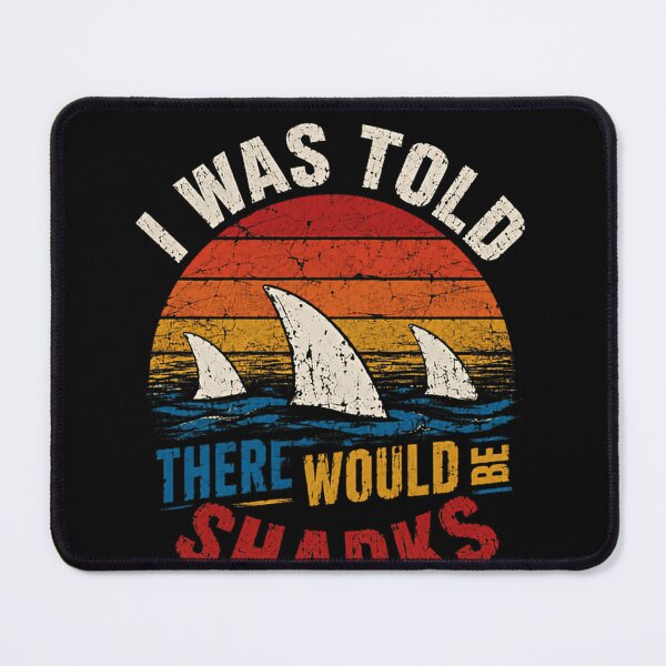 Item preview, I Was Told There Would Be Sharks Funny Ocean Marine Life designed and sold by SkeletonsDanger.