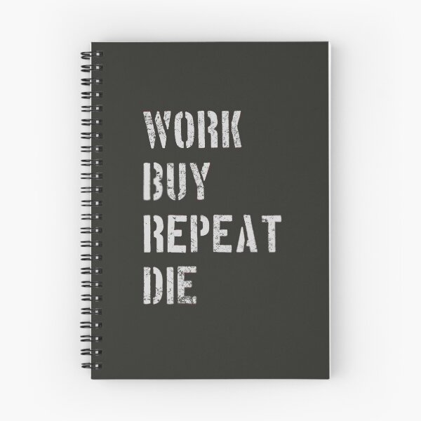 Item preview, Work Buy Repeat Die designed and sold by Frank J. Art.