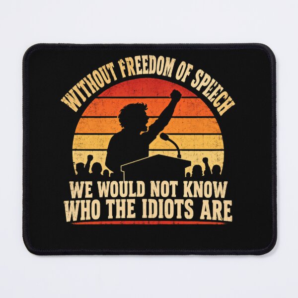 Item preview, Without Freedom Of Speech We Would Not Know Who The Idiots Are Political Humor First Amendment Rights designed and sold by SkeletonsDanger.