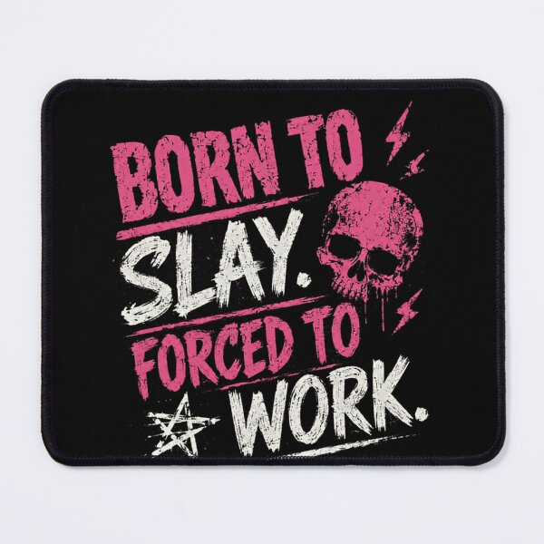 Item preview, Born To Slay. Forced To Work. Confident Lifestyle Attitude designed and sold by SkeletonsDanger.