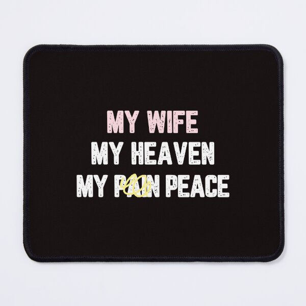 Item preview, My Wife My Heaven My Peace designed and sold by JJShirtz.