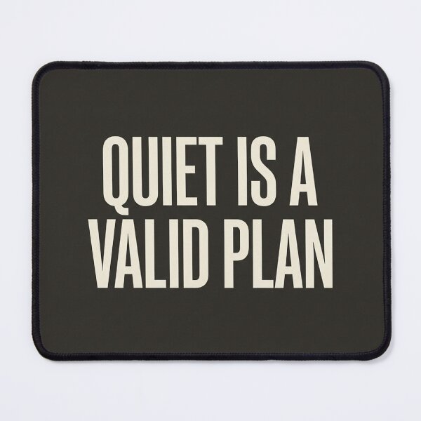 Item preview, Quiet Is a Valid Plan designed and sold by QuietNovaShop.