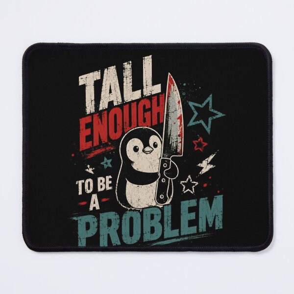 Item preview, Tall Enough To Be A Problem Penguin Sarcasm Dark Humor Lover designed and sold by HumansStuck12.