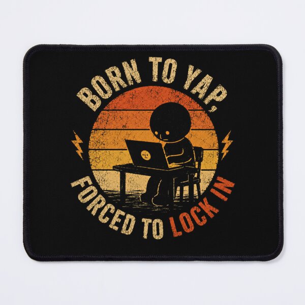 Item preview, Born To Yap, Forced To Lock In Programmer Developer Remote Worker Humor designed and sold by HumansStuck12.