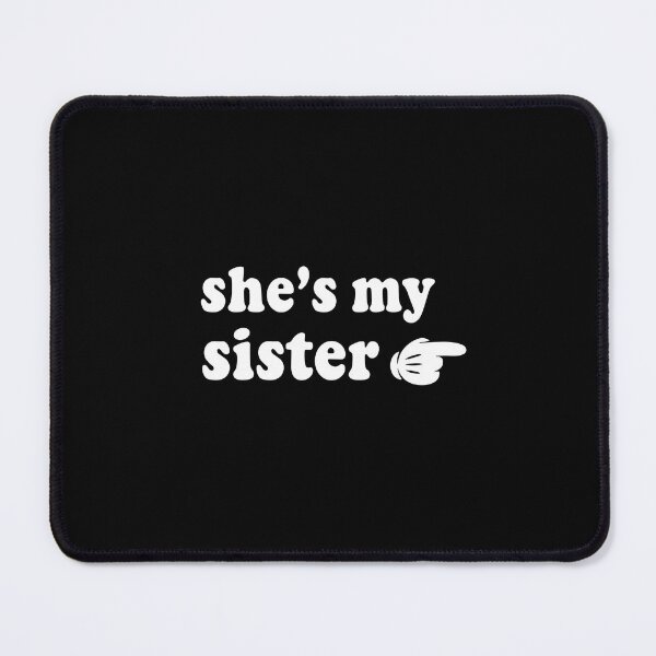 Item preview, She's My Sister Matching Siblings Family designed and sold by PopStars1993.