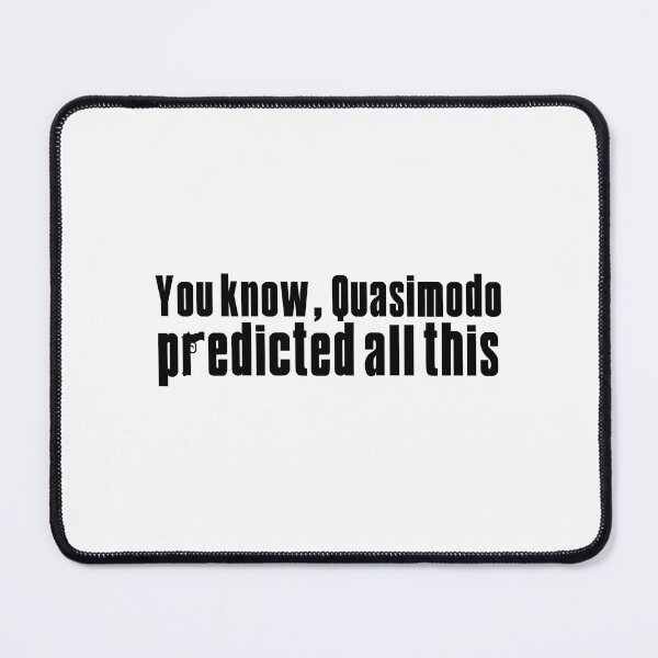 Item preview, You Know Quasimodo Predicted All This | Perfect Gift For You And Friends designed and sold by dodiep87.