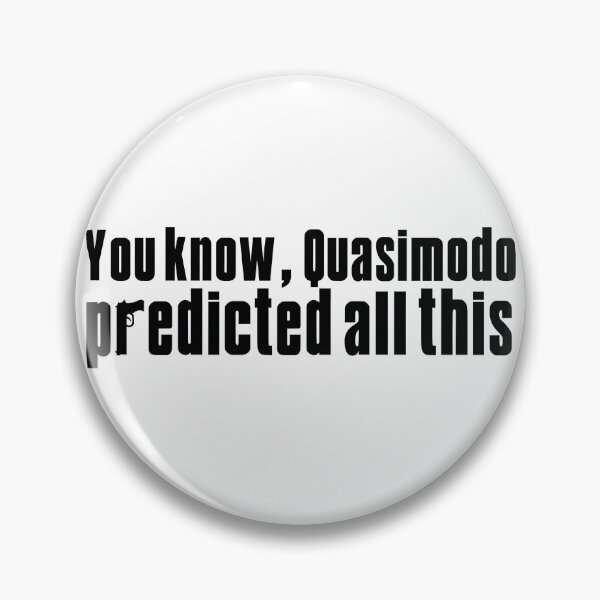 Item preview, You Know Quasimodo Predicted All This | Perfect Gift For You And Friends designed and sold by dodiep87.