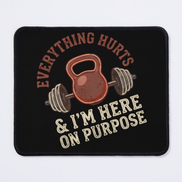 Item preview, Everything Hurts And I'm Here On Purpose Funny Gym Gift designed and sold by DNBY.