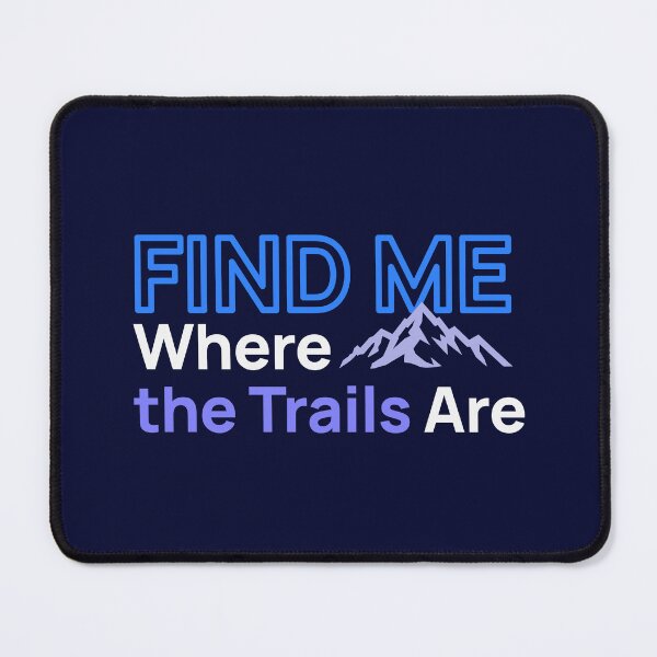 Item preview, Find Me Where The Trails Are Hiking Mountain Graphic designed and sold by LinaValearte.