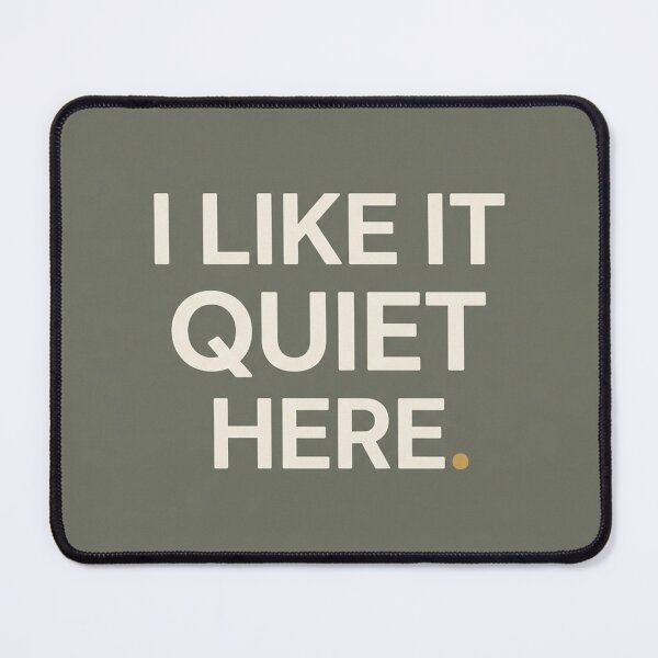 Item preview, I Like It Quiet Here designed and sold by QuietNovaShop.