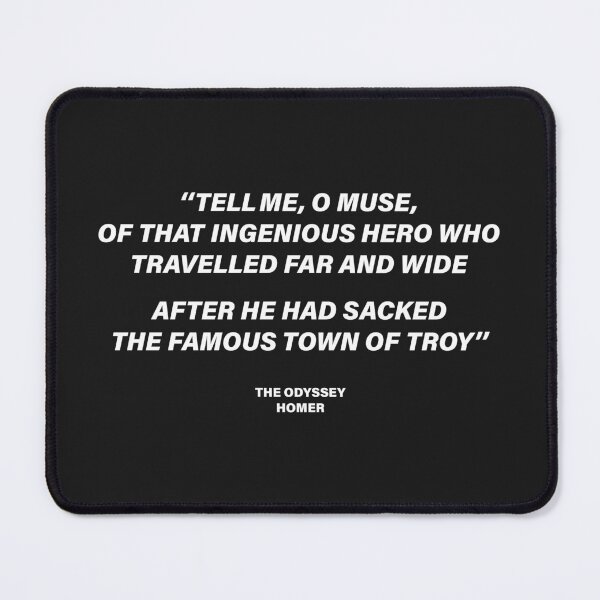 Item preview,  Tell Me, O Muse, of That Ingenious Hero Who Travelled Far and Wide — The Odyssey Quote (Black Version) designed and sold by LiteraryRelics.