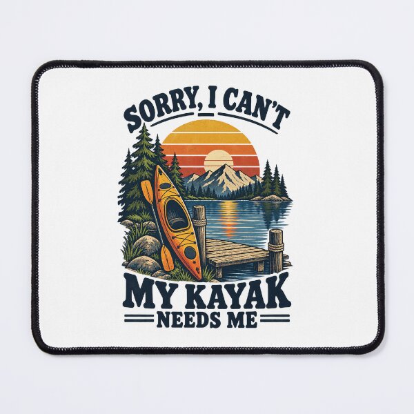 Item preview, Sorry I Can’t My Kayak Needs Me designed and sold by urbinet.