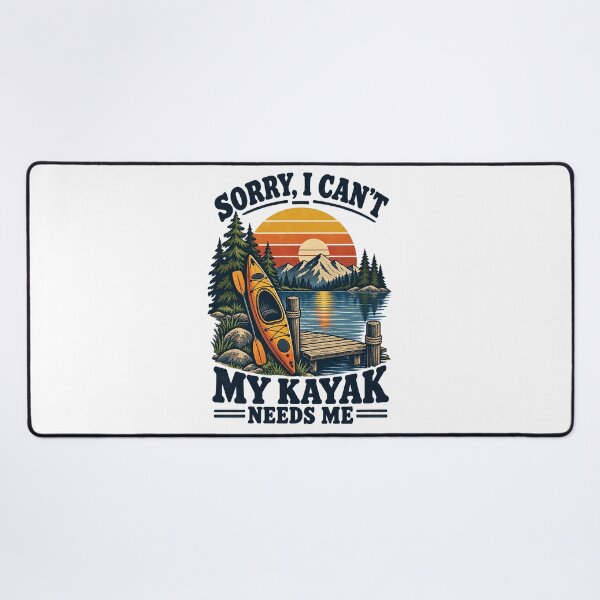 Item preview, Sorry I Can’t My Kayak Needs Me  designed and sold by urbinet.