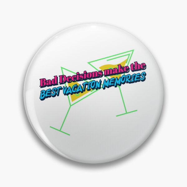Item preview, Bad Decisions make the BEST vacation Memories designed and sold by CreationsbYKz.