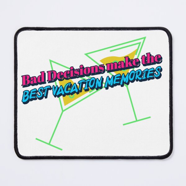 Item preview, Bad Decisions make the BEST vacation Memories designed and sold by CreationsbYKz.