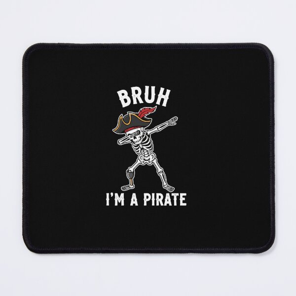 Item preview, Bruh I'm A Pirate Funny Skeleton Dab Meme Seafarer designed and sold by PopStars1993.