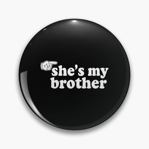 Item preview, She's My Brother Transgender Man FTM Gender Affirming Ally Pride designed and sold by PopStars1993.