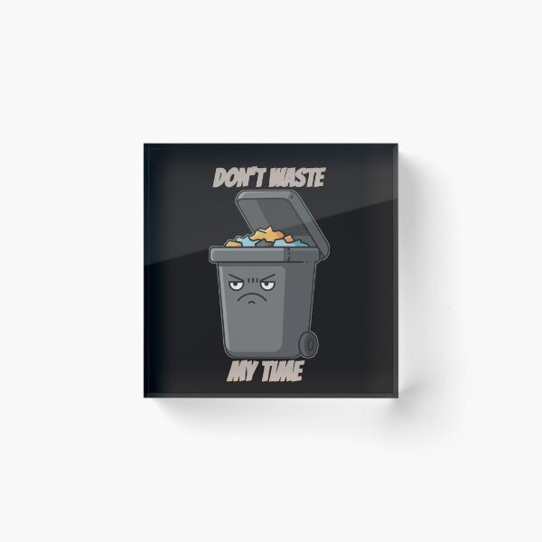 Item preview, Don’t Waste My Time Trash Can designed and sold by BluntLines.