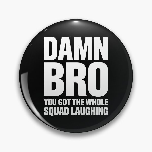 Item preview, Damn Bro You Got The Whole Squad Laughing Meme Gift designed and sold by Say It With Ink.