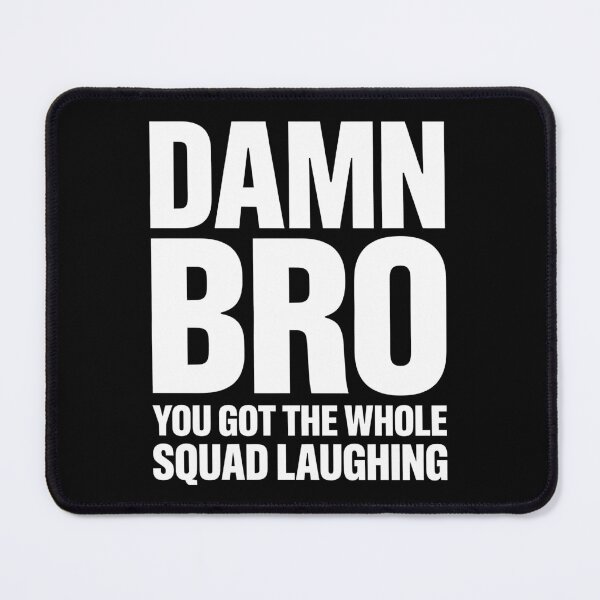 Item preview, Damn Bro You Got The Whole Squad Laughing Meme Gift designed and sold by Say It With Ink.