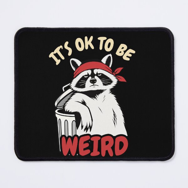 Item preview, Its OK To Be Weird Raccoon Dumpster Meme designed and sold by LeSoniPapaPrint.