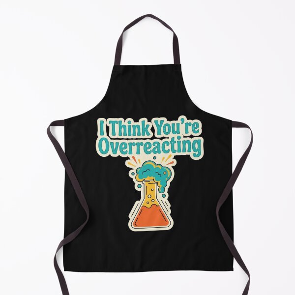 Item preview, I Think You're Overreacting" (Chemical Reaction Flask) designed and sold by BestCoolStuff.