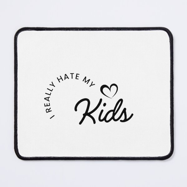 Item preview, I really hate my Kids designed and sold by Funny Products.