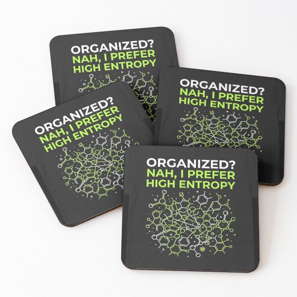 Item preview, "Organized? Nah, I Prefer High Entropy" (Disordered Molecules) designed and sold by BestCoolStuff.