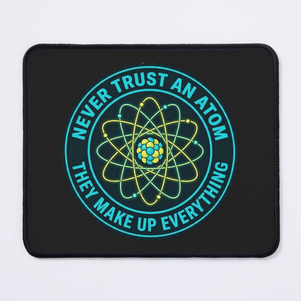 Item preview, "Never Trust an Atom, They Make Up Everything" (Atomic Model) designed and sold by BestCoolStuff.