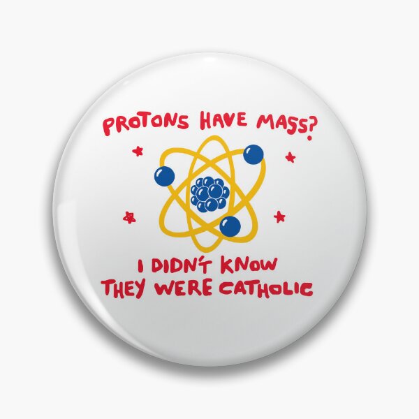 Item preview, Proton Mass Joke Sticker — “Protons Have Mass? I Didn’t Know They Were Catholic” Science Pun Art designed and sold by Krasnovaovaova.