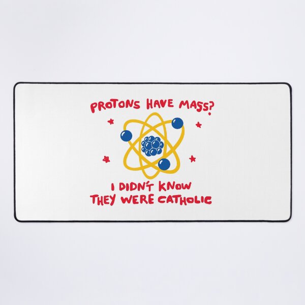 Item preview, Proton Mass Joke Sticker — “Protons Have Mass? I Didn’t Know They Were Catholic” Science Pun Art designed and sold by Krasnovaovaova.