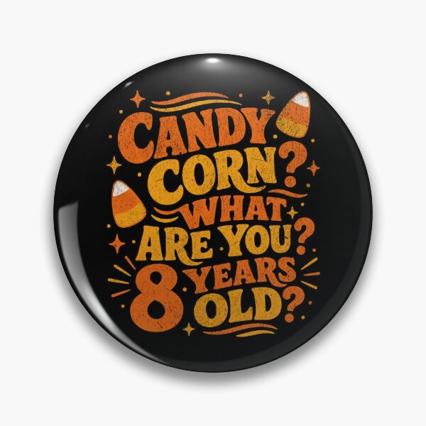 Item preview, Candy Corn? What Are You? 8 Years Old? designed and sold by SpEnMa-Holidays.