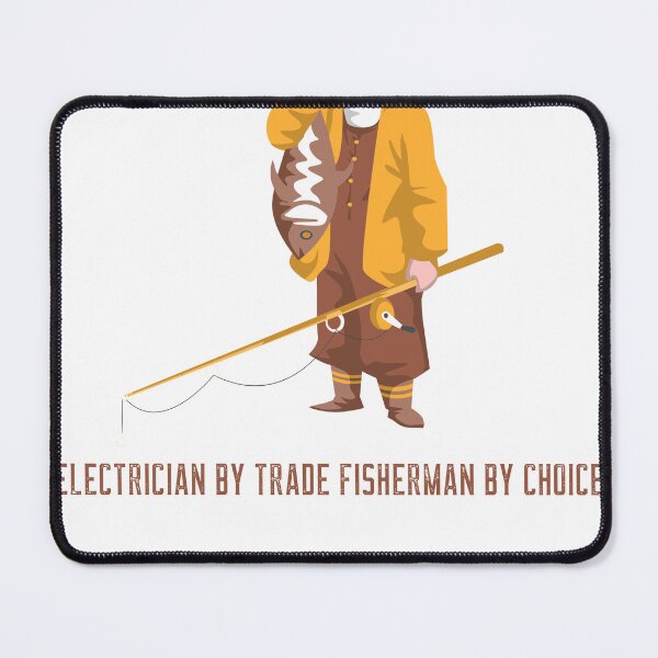 Item preview, ELECTRICIAN BY TRADE FISHERMAN BY CHOICE designed and sold by JamiesLocker.