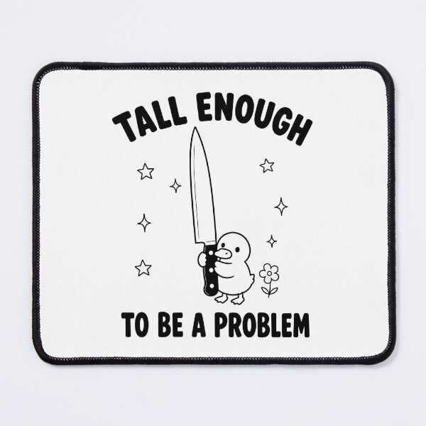 Item preview, Tall Enough to Be A Problem Funny Duck Humor designed and sold by haloochichi.