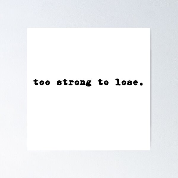 Item preview, Too strong to lose. designed and sold by niiceshop.