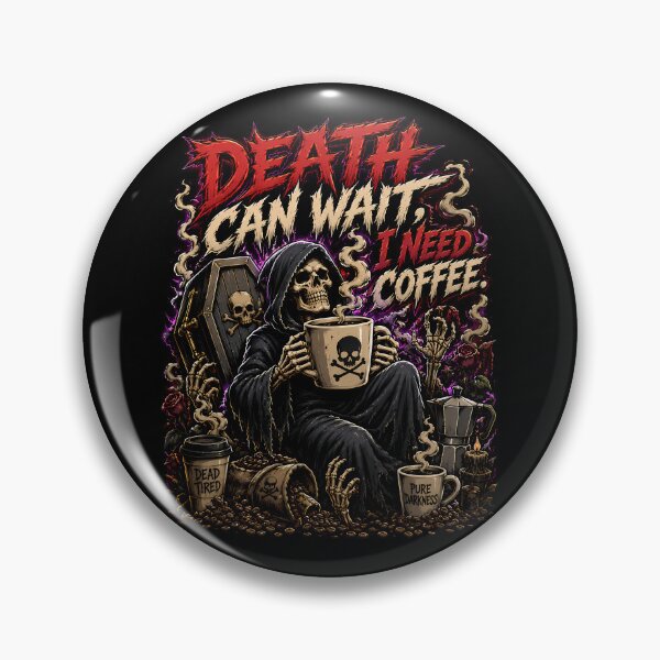 Item preview, Death Can Wait I Need Coffee First designed and sold by Tong4130.