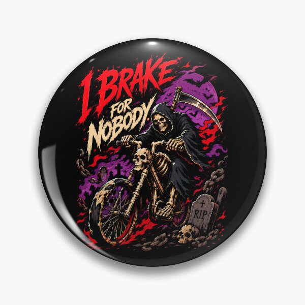 Item preview, I Brake For Nobody Especially The Grim Reaper designed and sold by Tong4130.