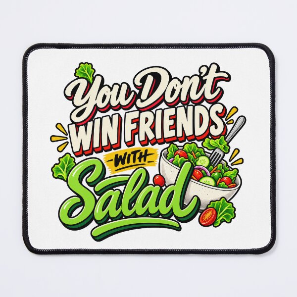 Item preview, You Don't Win Friends With Salad designed and sold by thebigleebowski.