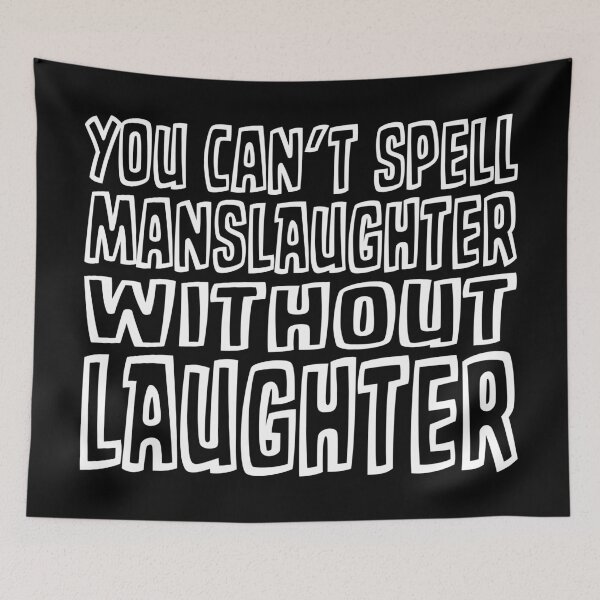 Item preview, YOU CAN'T SPELL MANSLAUGHTER WITHOUT LAUGHTER designed and sold by TLW716.