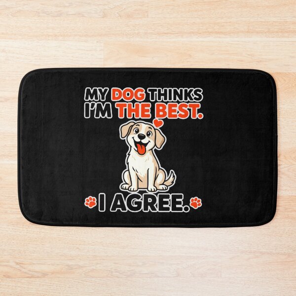 Item preview, My dog thinks I’m the best, I agree,  Great gift for dog mom, dog lovers, dog mom and dog dad designed and sold by mwebba2005.