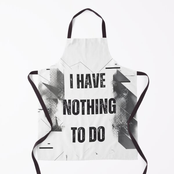 Item preview,  I Have Nothing to Do | Luxury Streetwear Typography designed and sold by FatmaAhmed90.