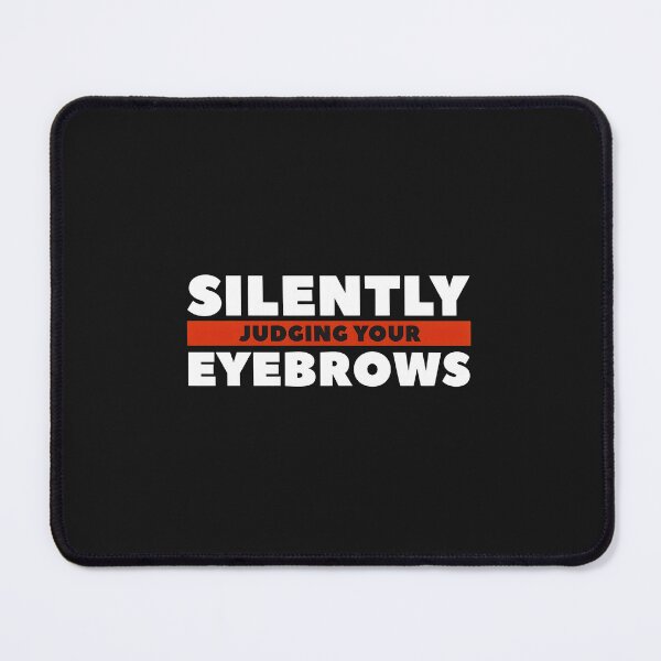 Item preview, Silently Judging Your Eyebrows Sarcastic Text Design designed and sold by benoitdaviau.