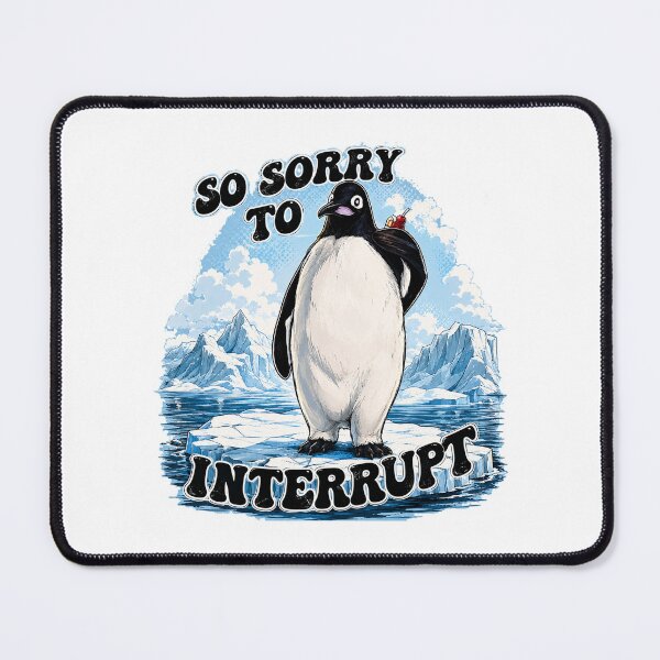 Item preview, So sorry to Interrupt designed and sold by American Artist Designs.