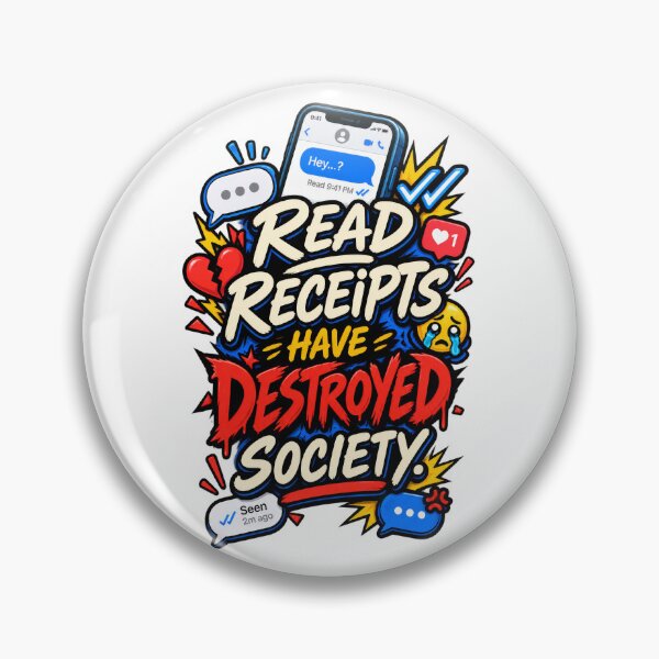 Item preview, Read Receipts Have Destroyed Society designed and sold by thebigleebowski.