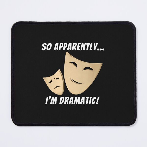 Item preview, So Apparently Im Dramatic Theater Masks Humor designed and sold by benoitdaviau.