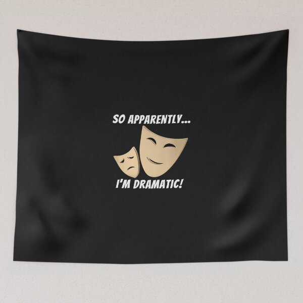 Item preview, Así que aparentemente soy un dramático, máscaras de teatro, humor designed and sold by benoitdaviau.