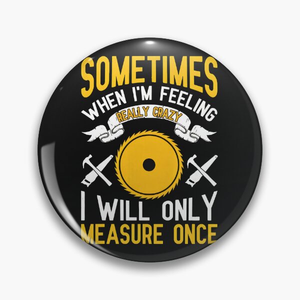 Item preview, Sometimes When I'm Feeling Really Crazy I Will Only Measure Once designed and sold by benoitdaviau.