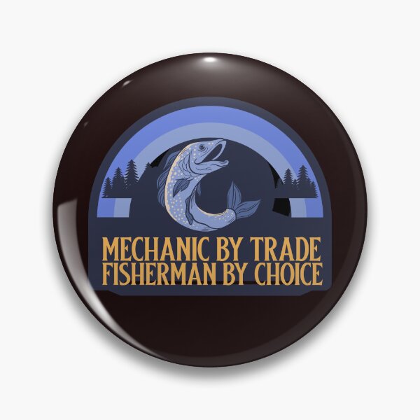 Item preview, MECHANIC BY TRADE FISHERMAN BY CHOICE designed and sold by JamiesLocker.